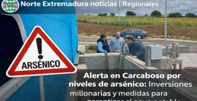 Alerta en Carcaboso por niveles de arsénico: Inversiones millonarias y medidas para garantizar el agua potable