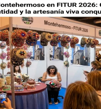 Montehermoso en FITUR 2026: Cuando la identidad y la artesanía viva conquistan Madrid