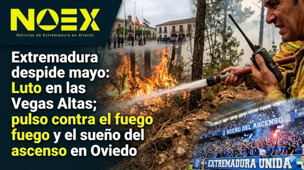 Extremadura despide mayo: Luto en las Vegas Altas; pulso contra el fuego y el sueño del ascenso en Oviedo
