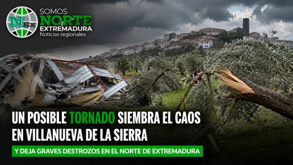 Un posible tornado siembra el caos en Villanueva de la Sierra y deja graves destrozos en el norte de Extremadura