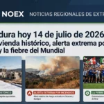 Extremadura hoy 14 de julio de 2026: Plan de vivienda histórico, alerta extrema por incendios y la fiebre del Mundial