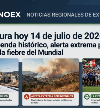 Extremadura hoy 14 de julio de 2026: Plan de vivienda histórico, alerta extrema por incendios y la fiebre del Mundial
