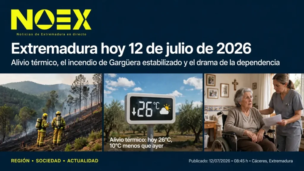 Extremadura hoy 12 de julio de 2026: El incendio de Gargüera estabilizado y el drama de la dependencia