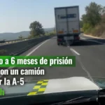 Condenado a 6 meses de prisión tras huir con un camión robado por la A-5 a 150 km/h