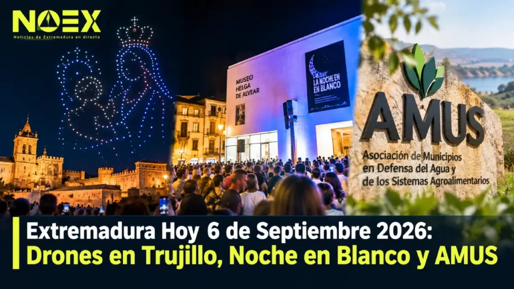 Extremadura Hoy 6 de Septiembre 2026: Drones en Trujillo, Noche en Blanco y AMUS