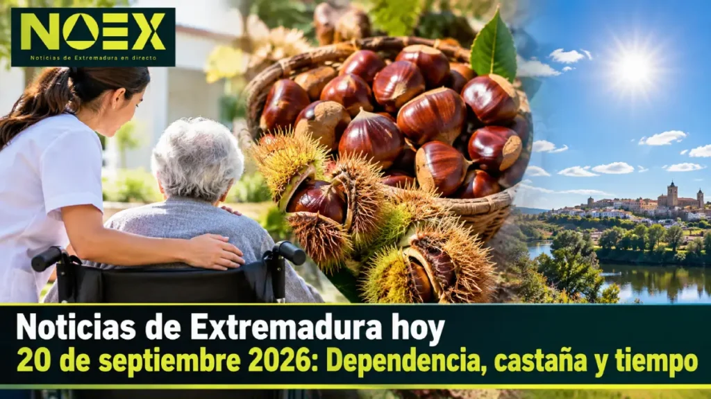 Noticias de Extremadura hoy 20 de septiembre 2026: Dependencia, castaña y tiempo