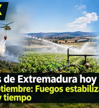Noticias de Extremadura hoy 16 de septiembre: Fuegos estabilizados, regadío y tiempo