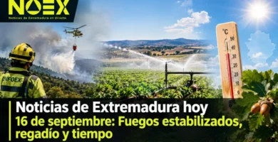 Noticias de Extremadura hoy 16 de septiembre: Fuegos estabilizados, regadío y tiempo