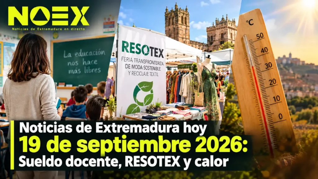 Noticias de Extremadura hoy 19 de septiembre 2026: Sueldo docente, RESOTEX y calor