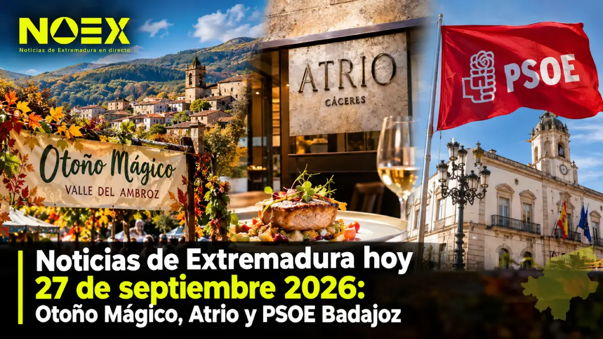 Noticias de Extremadura hoy 27 de septiembre 2026: Otoño Mágico, Atrio y PSOE Badajoz
