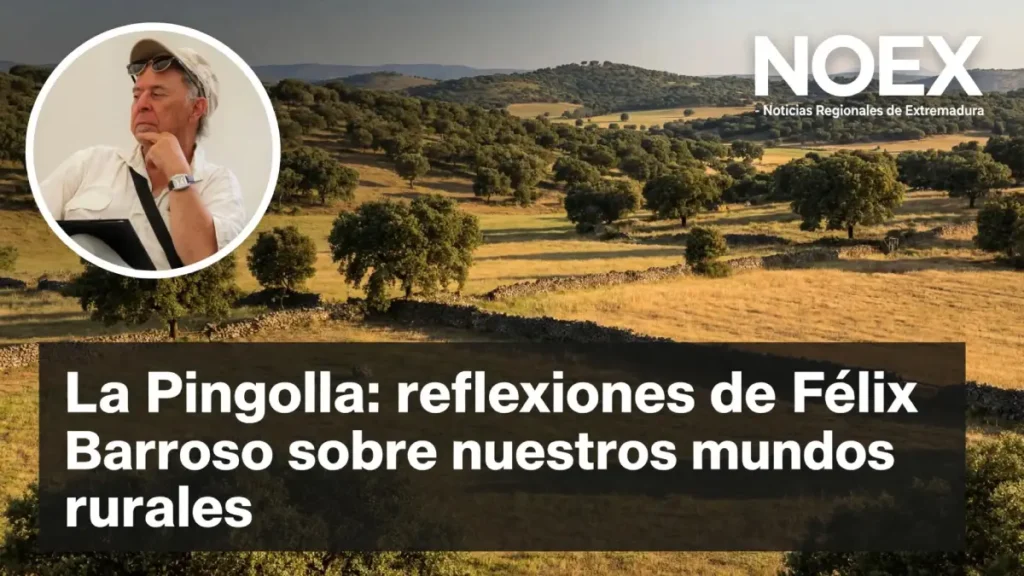 La Pingolla: reflexiones de Félix Barroso sobre nuestros mundos rurales