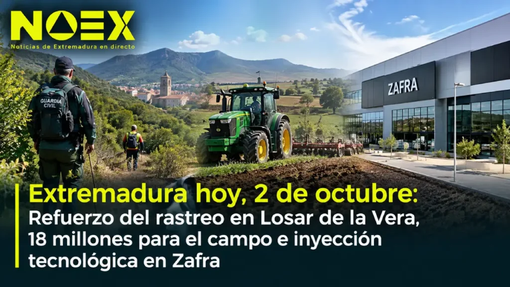 Extremadura hoy, 2 de octubre: Refuerzo del rastreo en Losar de la Vera, 18 millones para el campo e inyección tecnológica en Zafra