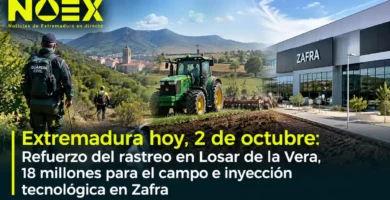 Extremadura hoy, 2 de octubre: Refuerzo del rastreo en Losar de la Vera, 18 millones para el campo e inyección tecnológica en Zafra