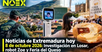 Extremadura hoy 8 de octubre 2026: Investigación en Losar, robot Zoe y Feria del Queso