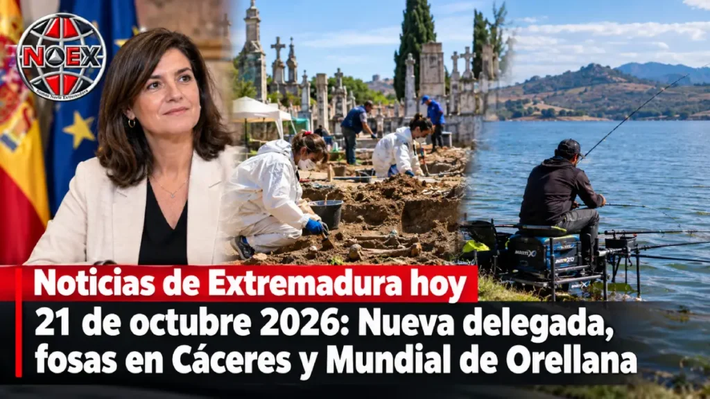 Noticias de Extremadura hoy 21 de octubre 2026: Nueva delegada, fosas en Cáceres y Mundial de Orellana