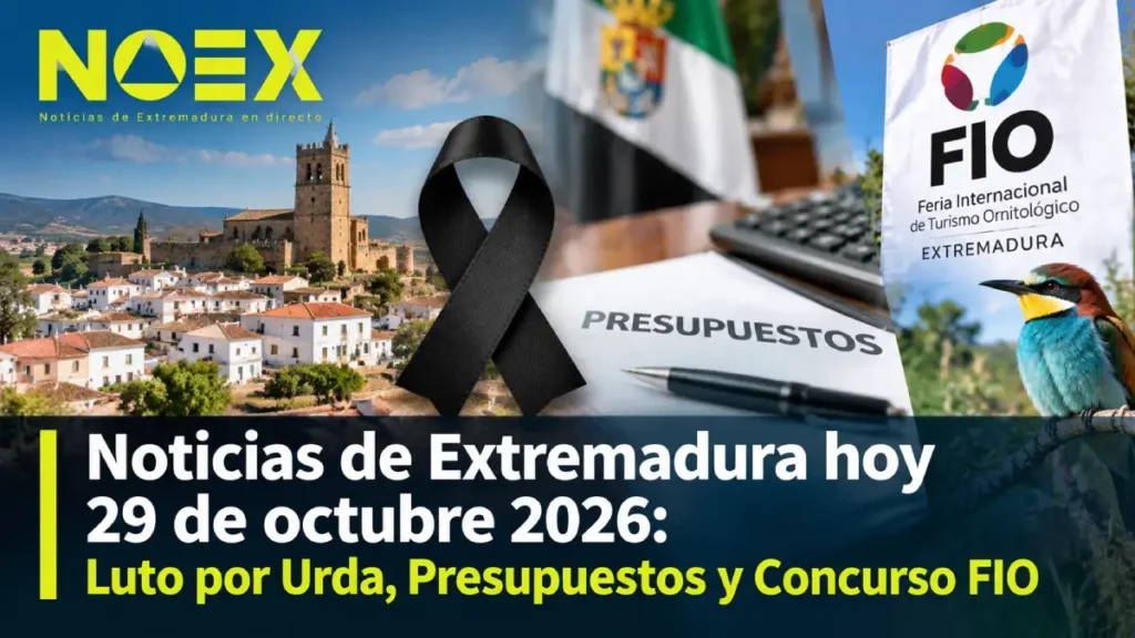 Noticias de Extremadura hoy 29 de octubre 2026: Luto por Urda, Presupuestos y Concurso FIO