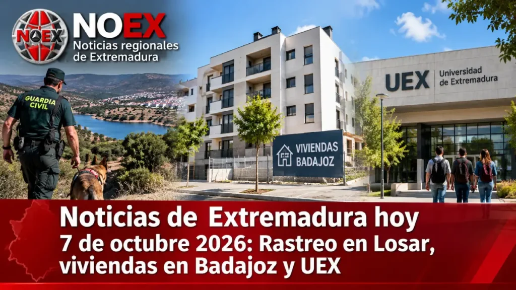 Noticias de Extremadura hoy 7 de octubre 2026