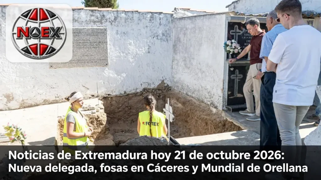 Noticias de Extremadura hoy 21 de octubre 2026: Nueva delegada, fosas en Cáceres y Mundial de Orellana