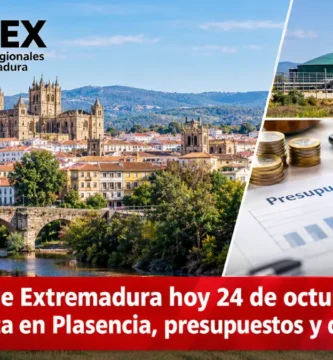 Noticias de Extremadura hoy 24 de octubre 2026: Macroplanta en Plasencia, presupuestos y dependencia